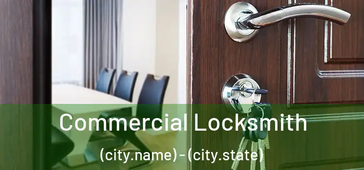  Commercial Locksmith (city.name) - (city.state)
