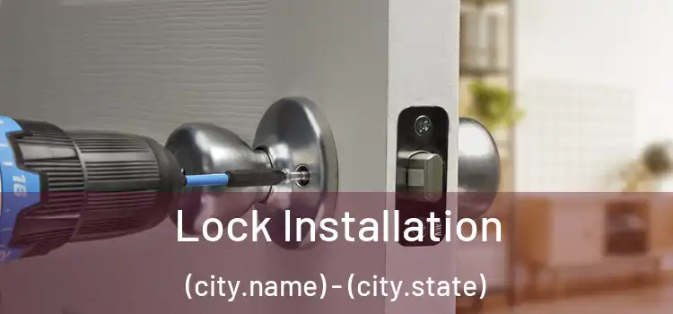  Lock Installation (city.name) - (city.state)